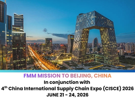 FMM MISSION TO BEIJING CHINA IN CONJUNCTION WITH 4TH CHINA INTERNATIONAL SUPPLY CHAIN EXPO (CISCE) 2026